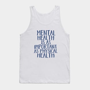 Mental Health is As Important as Physical Health Tank Top